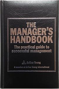 The Manager's Handbook: The Practical Guide to Successful Management