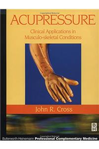 Acupressure: Clinical Applications in Musculoskeletal Conditions (Butterworth-Heinemann Professional Complementary Medicine)