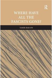 Where Have All The Fascists Gone?