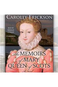 The Memoirs of Mary, Queen of Scots Lib/E