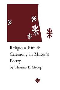 Religious Rite and Ceremony in Milton's Poetry