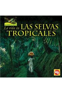La Vida En Las Selvas Tropicales (Living in Tropical Rain Forests)