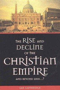 The Rise & Decline of the Christian Empire