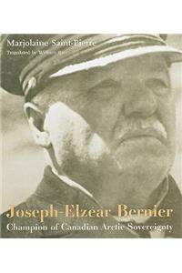 Joseph-Elzéar Bernier: Champion of Canadian Arctic Sovereignty