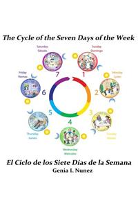 The Cycle of the Seven Days of the Week/El Ciclo de Los Siete Dias de La Semana