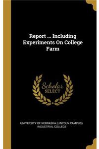 Report ... Including Experiments On College Farm