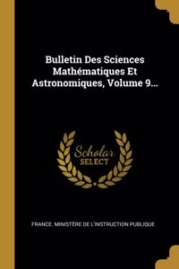 Bulletin Des Sciences Mathématiques Et Astronomiques, Volume 9...