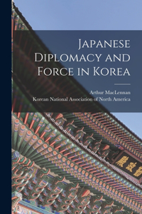 Japanese Diplomacy and Force in Korea