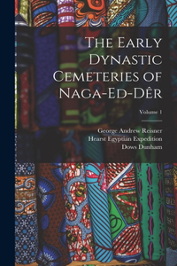 The Early Dynastic Cemeteries of Naga-ed-Dêr; Volume 1