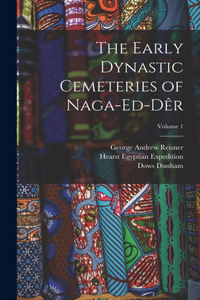 Early Dynastic Cemeteries of Naga-ed-Dêr; Volume 1