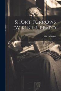 Short Furrows by Kin Hubbard