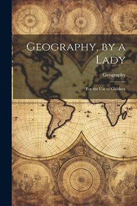 Geography, by a Lady