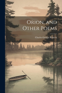 Orion, and Other Poems