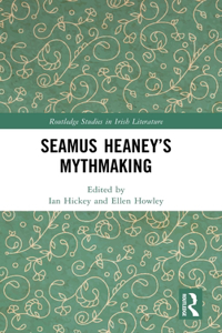 Seamus Heaney’s Mythmaking