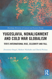 Yugoslavia, Nonalignment and Cold War Globalism