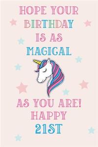 Hope Your Birthday Is As Magical As You Are! Happy 21st