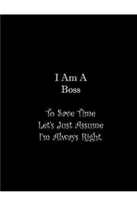 I Am A Boss To Save Time Let's Just Assume I'm Always Right