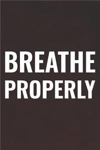 Breathe Properly
