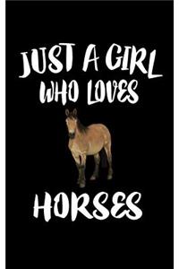 Just A Girl Who Loves Horses