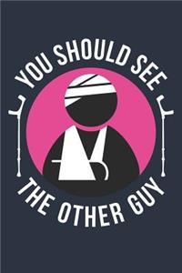 Funny You Should See The Other Guy Notebook - Get Well Soon Gift - Fracture Recovery Journal - Rehab Diary