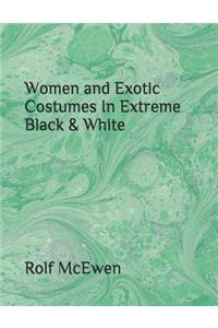 Women and Exotic Costumes In Extreme Black & White