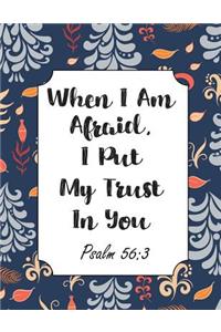 When I Am Afraid, I Put My Trust In You Psalm 56
