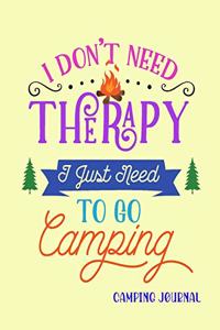 I Don't Need Therapy I Just Need To Go Camping