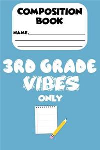 Composition Book 3rd Grade Vibes Only