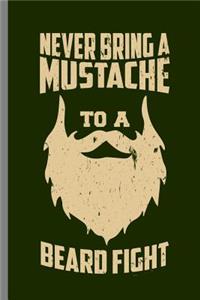 Never Bring A mustache to a Beard Fight