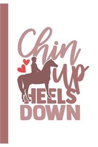Chin Up Heels Down