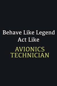 Behave like Legend Act Like Avionics Technician