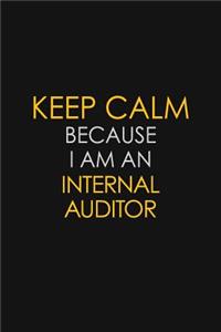 Keep Calm Because I am An Internal Auditor