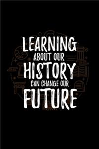 Learning About Our History Can Change Our Future
