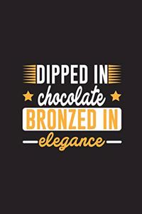 Dipped In Chocolate Bronzed In Elegance