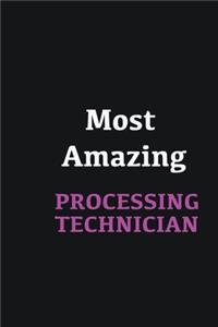 Most Amazing Processing Technician