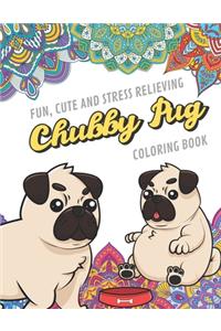 Fun Cute And Stress Relieving Chubby Pug Coloring Book