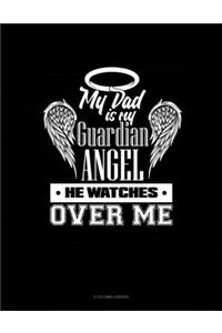 My Dad Is My Guardian Angel He Watches Over Me