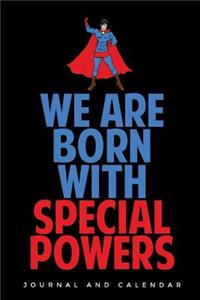 We Are Born with Special Powers