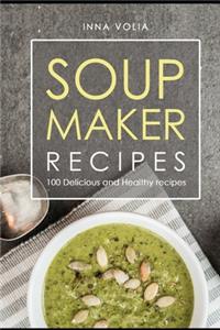 Soup maker recipe: 100 Delicious and healthy recipes