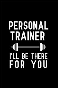 Personal Trainer I'll Be There for You