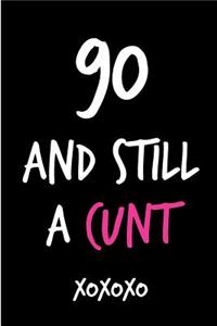 90 and Still a Cunt