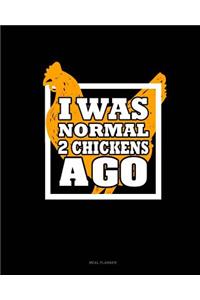 I Was Normal 2 Chickens Ago