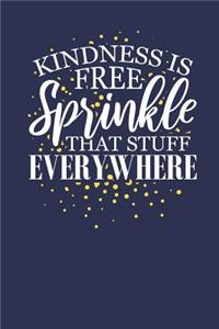 Kindness is Free Sprinkle That Stuff Everywhere