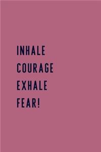 Inhale Courage Exhale Fear!: 6x9 120 Lined Sheets Matte Cover (Diary Notebook) Journal Motivational Writing, Goal Setting, and Tracking