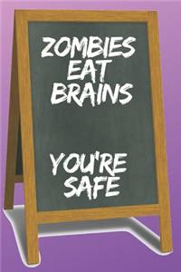 Zombies Eat Brains You're Safe Blank Lined Notebook Journal