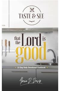 TASTE & See That Lord Is Good