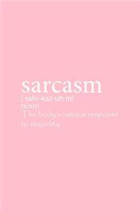 Sarcasm The Body's Natural Response To Stupidity