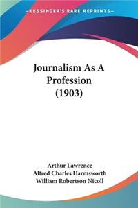Journalism As A Profession (1903)