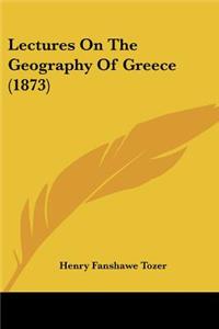 Lectures On The Geography Of Greece (1873)