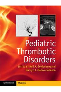 Pediatric Thrombotic Disorders